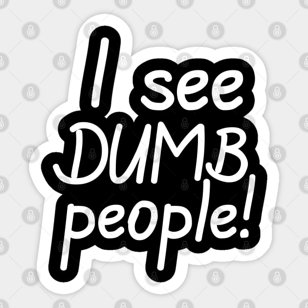 I See Dumb People Sticker by PeppermintClover